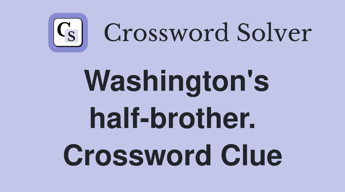Washington's half-brother. Crossword Clue