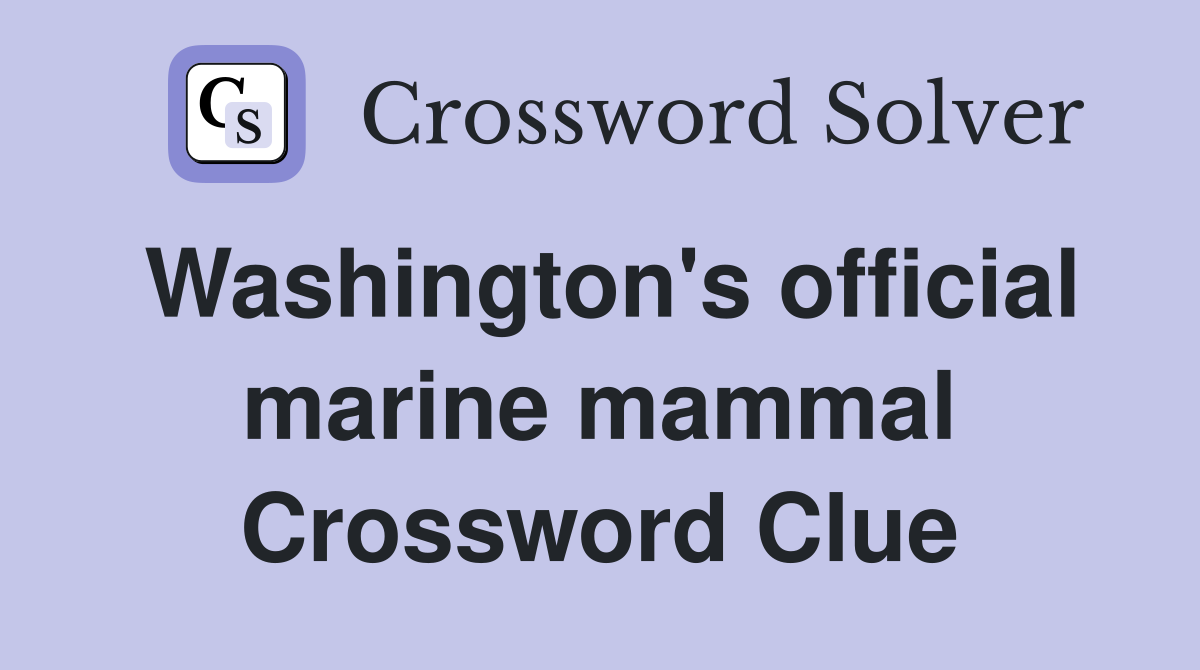 Washington's official marine mammal Crossword Clue