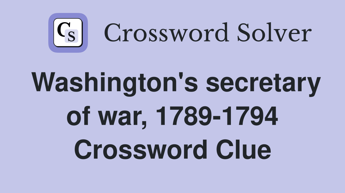 Washington's secretary of war, 1789-1794 Crossword Clue