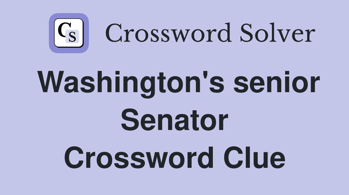 Washington's senior Senator Crossword Clue