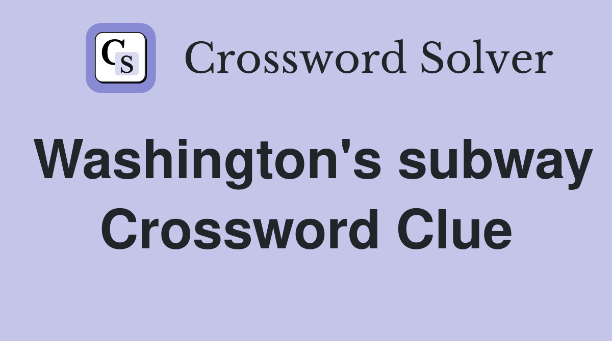 Washington's subway Crossword Clue