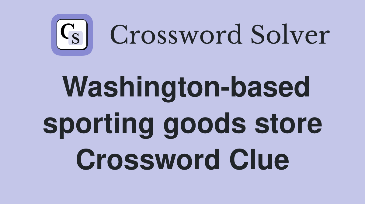 Washington-based sporting goods store Crossword Clue