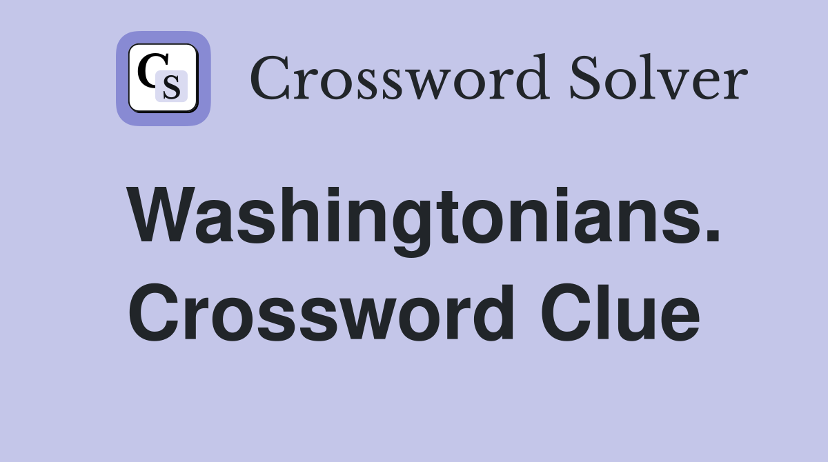 Washingtonians. Crossword Clue