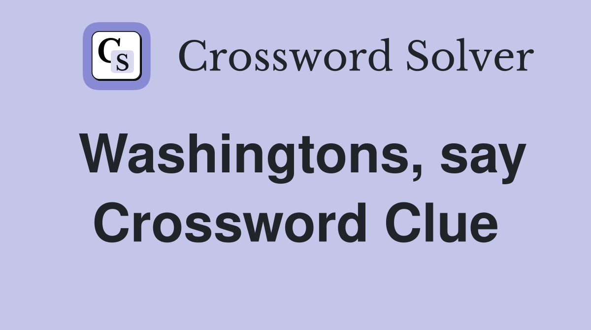 Washingtons, say Crossword Clue