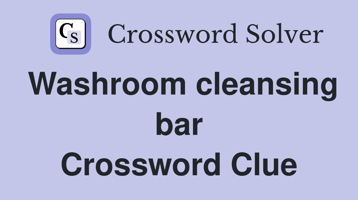 Washroom cleansing bar Crossword Clue