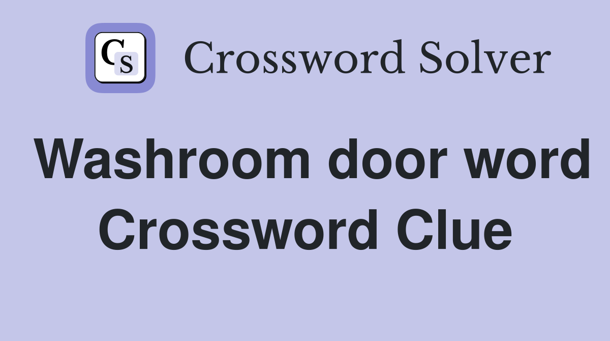 Washroom door word Crossword Clue