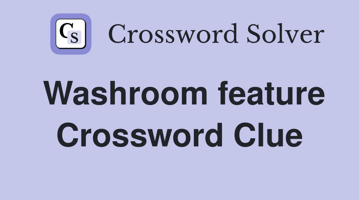 Washroom feature Crossword Clue