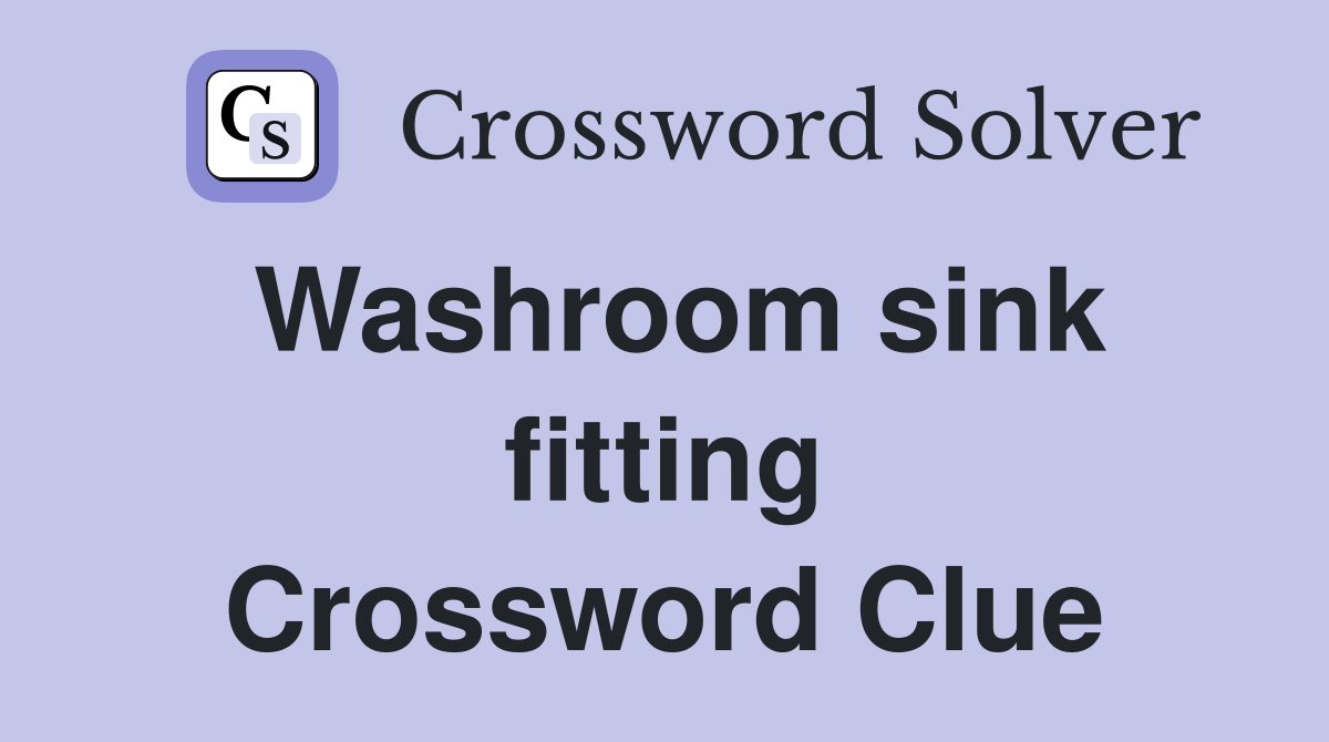 Washroom sink fitting Crossword Clue