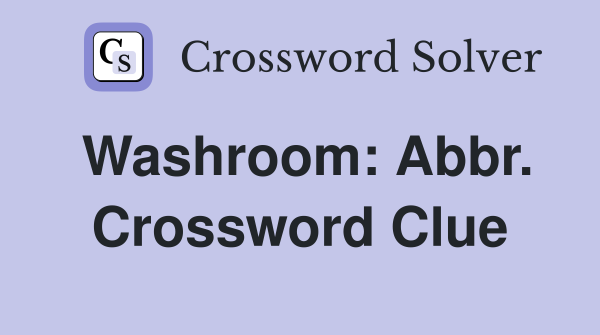 Washroom: Abbr. Crossword Clue