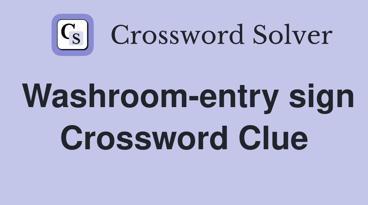 Washroom-entry sign Crossword Clue