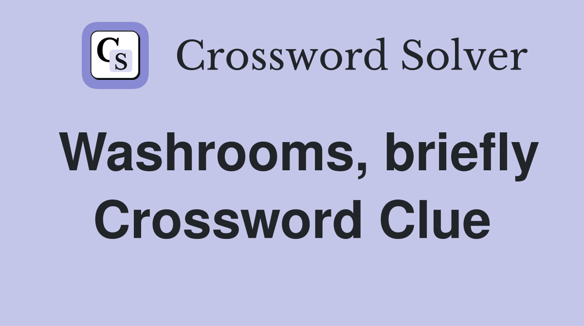 Washrooms, briefly Crossword Clue