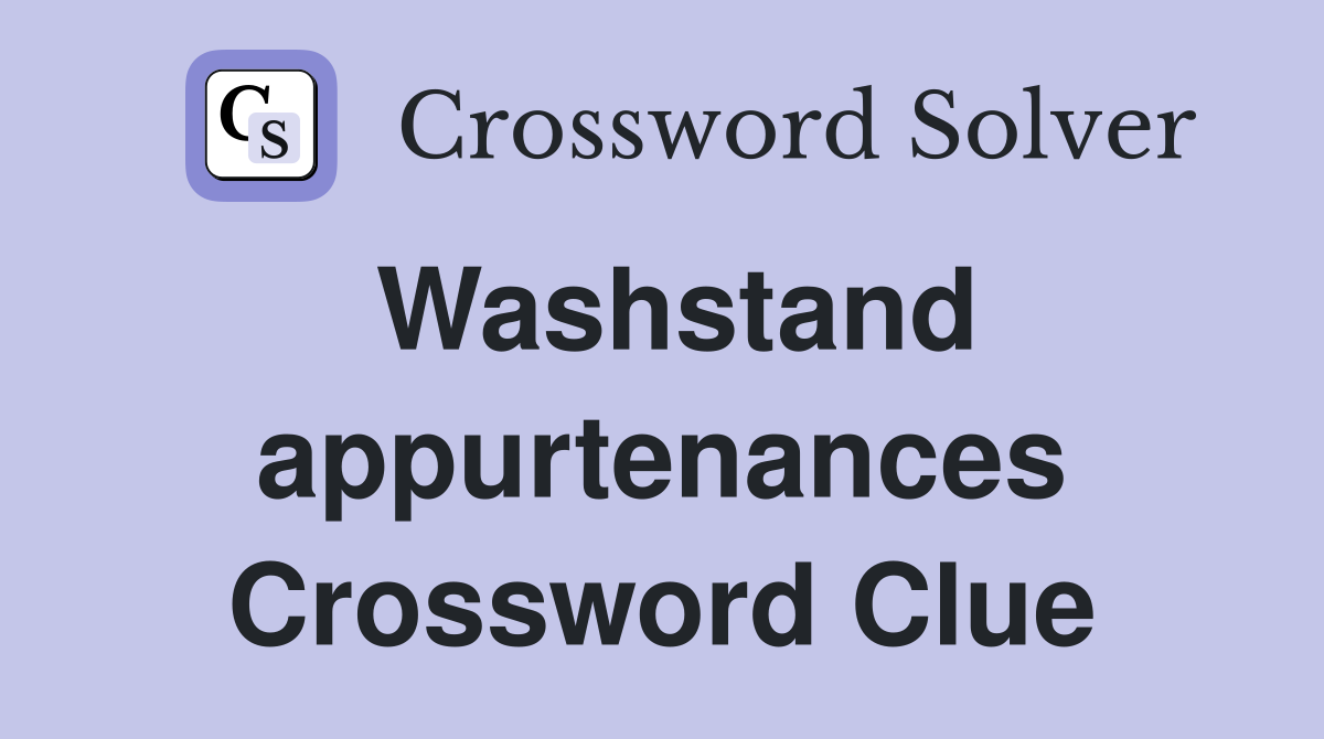 Washstand appurtenances Crossword Clue