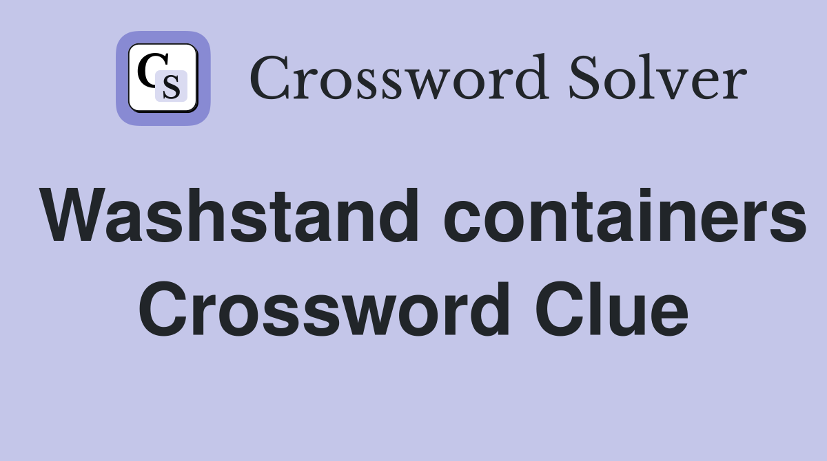 Washstand containers Crossword Clue