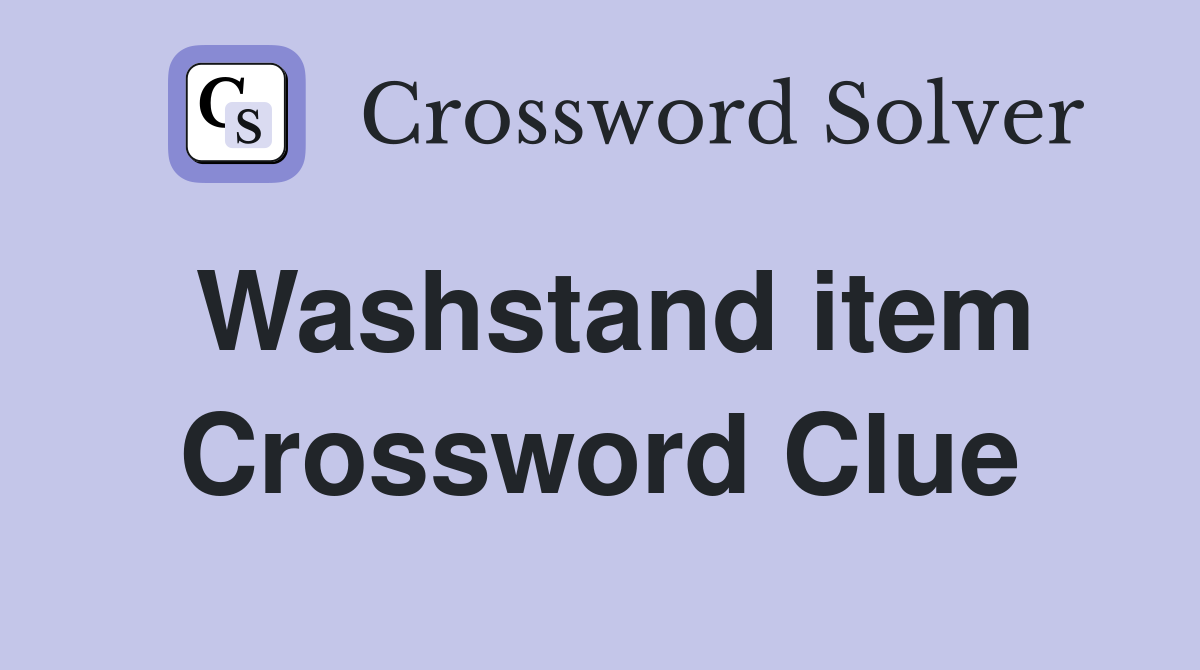 Washstand item Crossword Clue