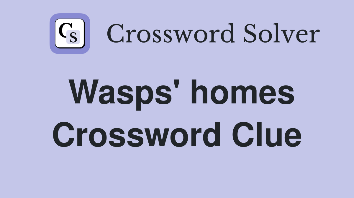 Wasps #39 homes Crossword Clue Answers Crossword Solver