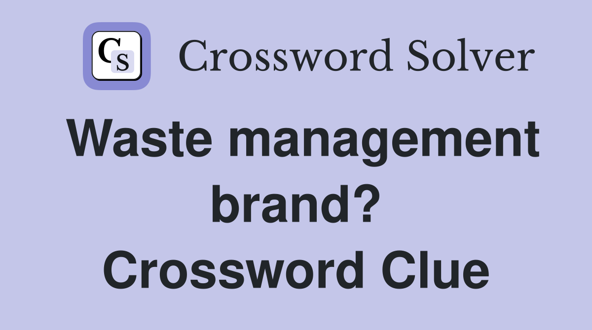Waste management brand? Crossword Clue