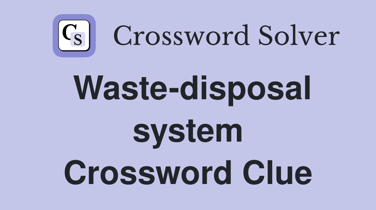 Waste-disposal system Crossword Clue
