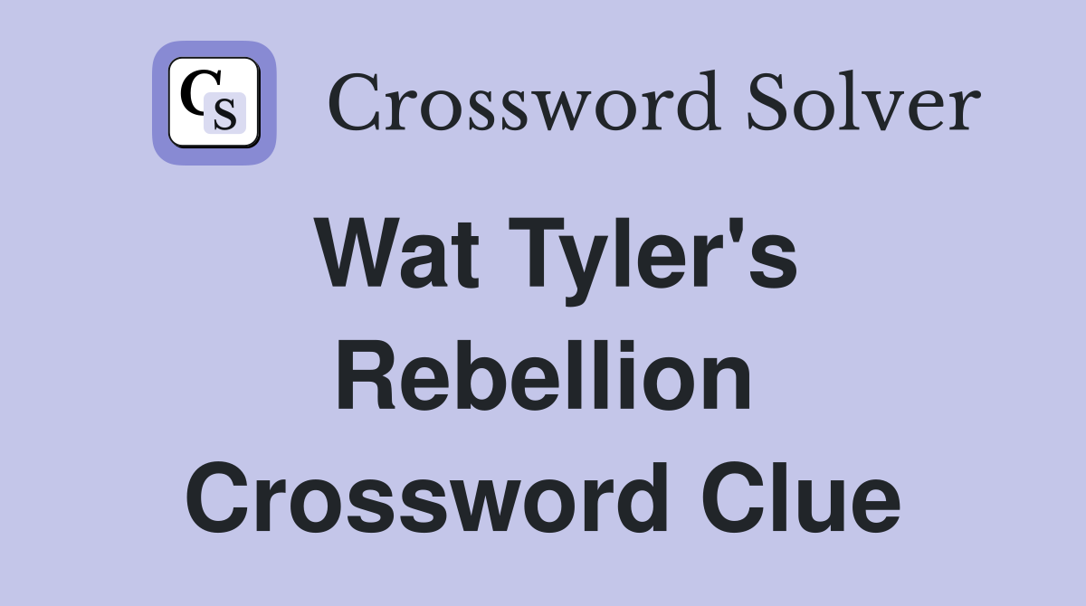 Wat Tyler's Rebellion Crossword Clue