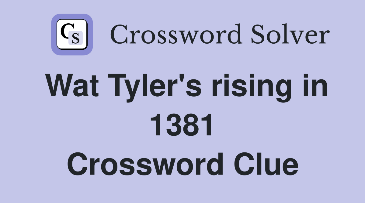 Wat Tyler's rising in 1381 Crossword Clue
