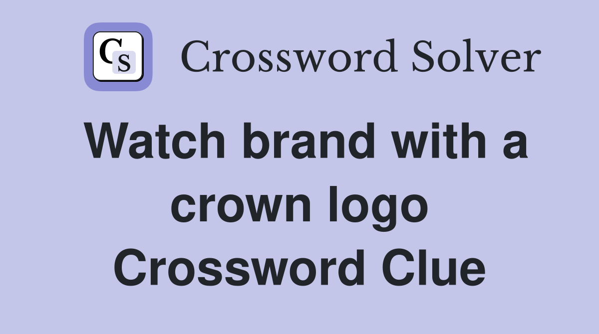 Watch brand with a crown logo Crossword Clue
