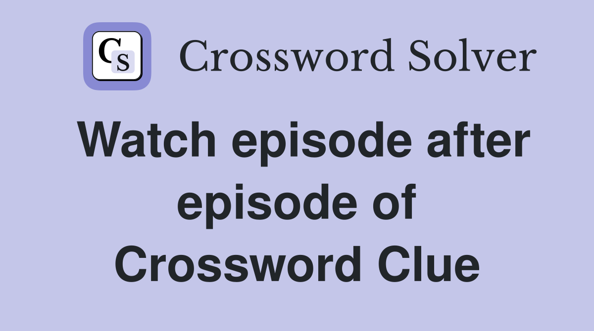 Watch episode after episode of Crossword Clue