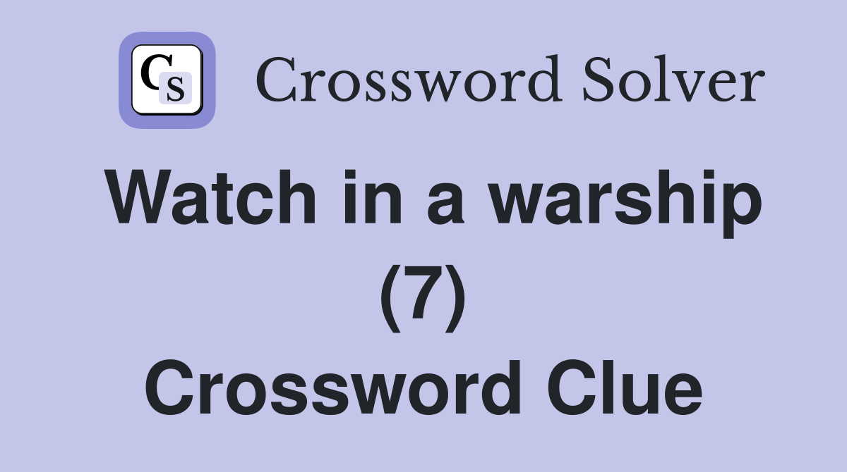 Watch in a warship (7) Crossword Clue