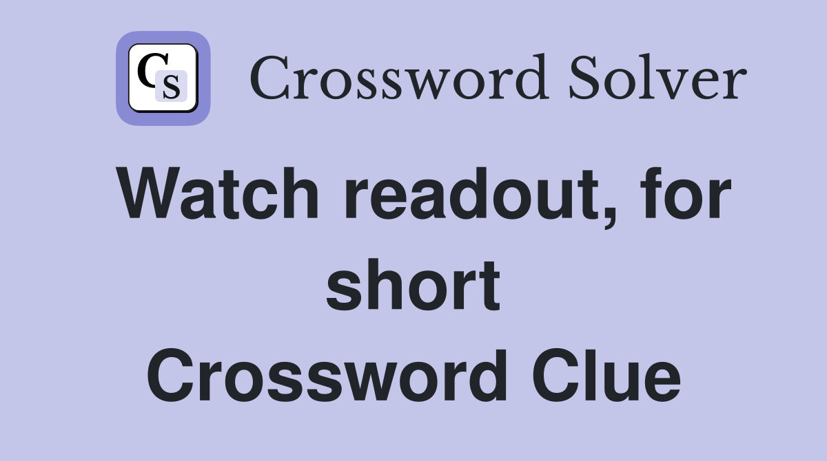 Watch readout, for short Crossword Clue