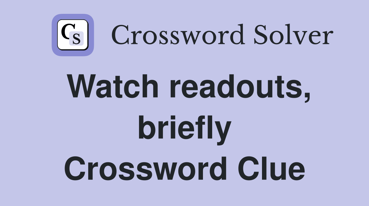Watch readouts, briefly Crossword Clue