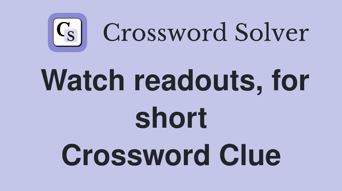 Watch readouts, for short Crossword Clue