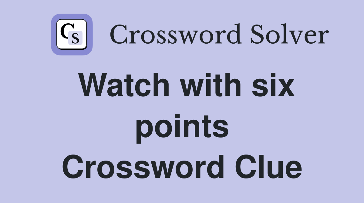 Watch with six points Crossword Clue