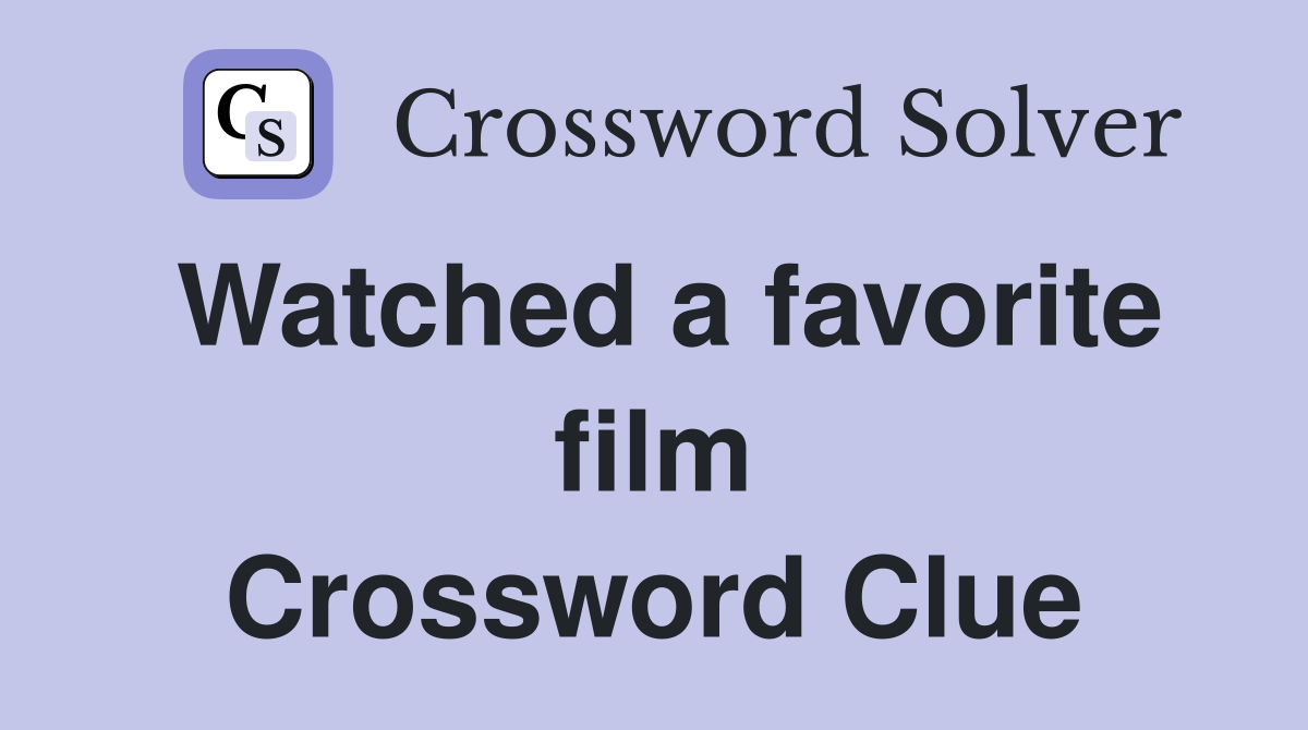 Watched a favorite film Crossword Clue