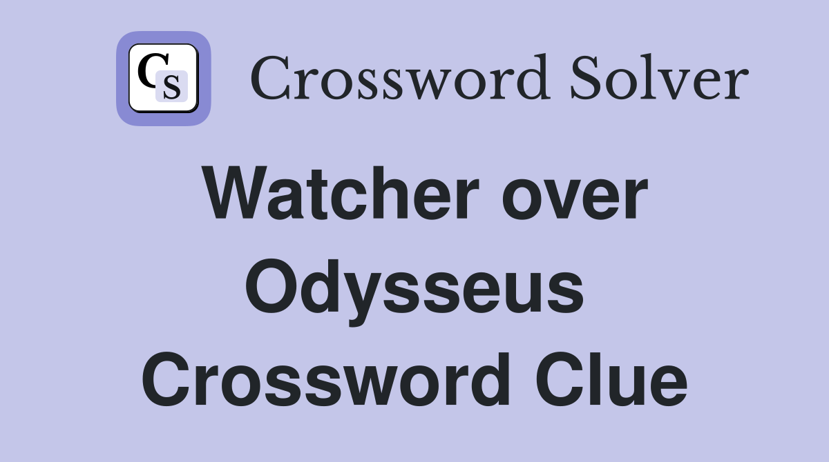 Watcher over Odysseus Crossword Clue