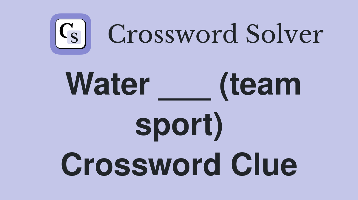 Water ___ (team sport) Crossword Clue