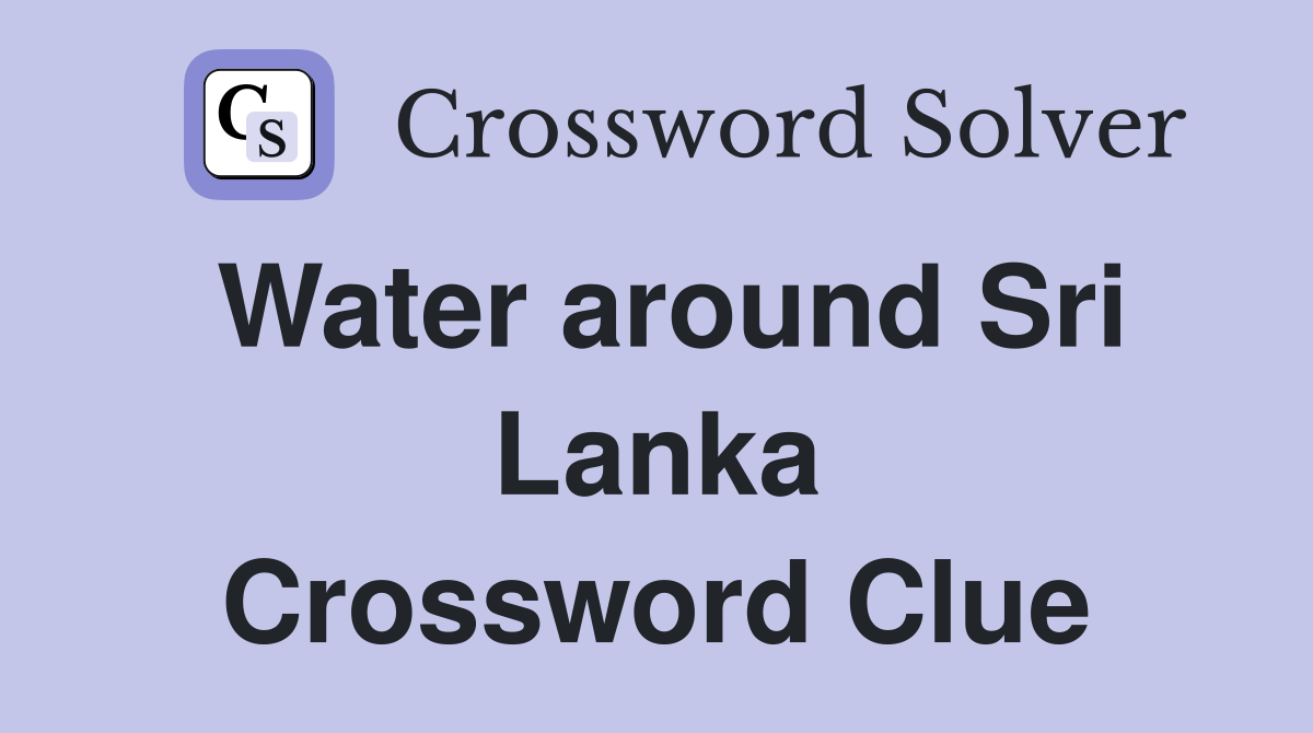 Water around Sri Lanka Crossword Clue