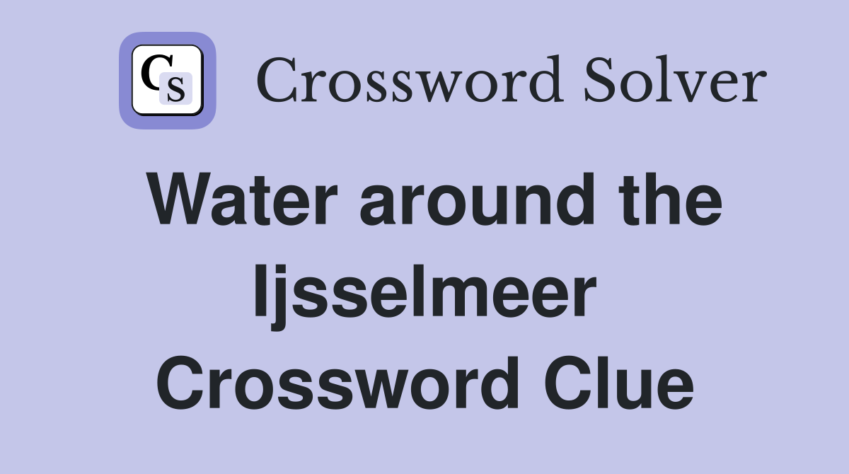 Water around the Ijsselmeer Crossword Clue