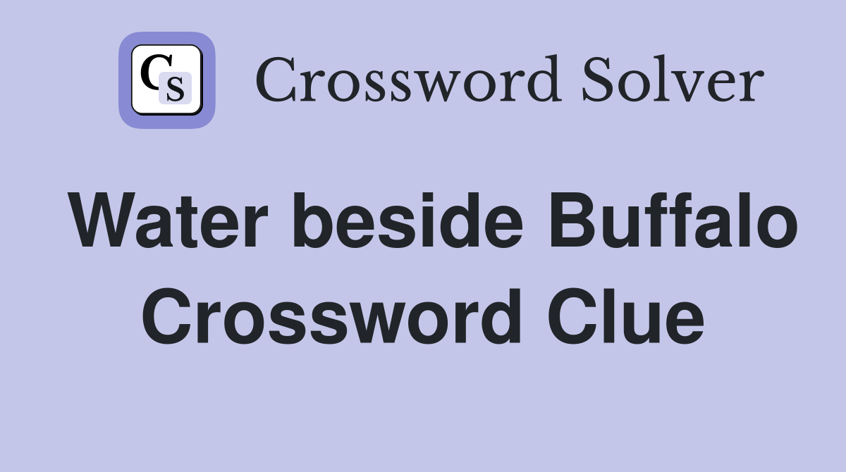 Water beside Buffalo Crossword Clue