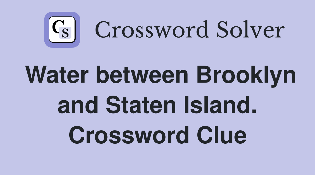 Water between Brooklyn and Staten Island. Crossword Clue