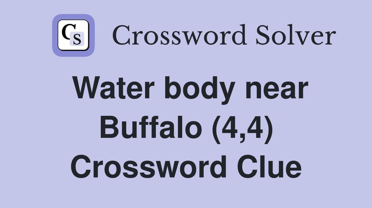Water body near Buffalo (4,4) Crossword Clue