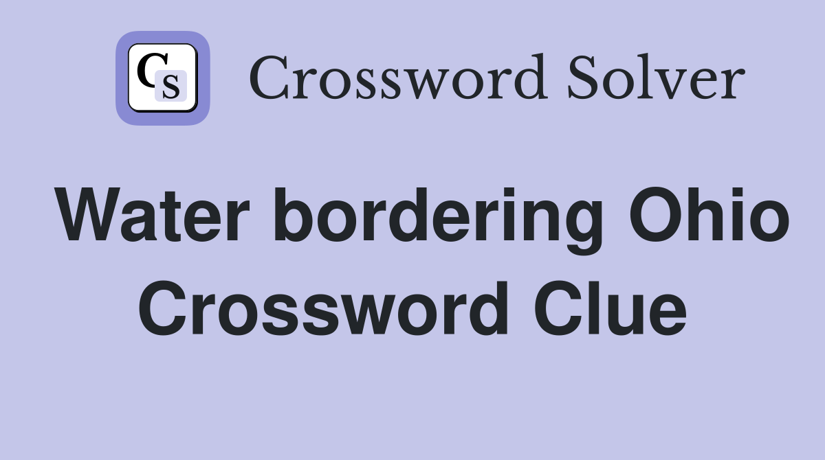 Water bordering Ohio Crossword Clue