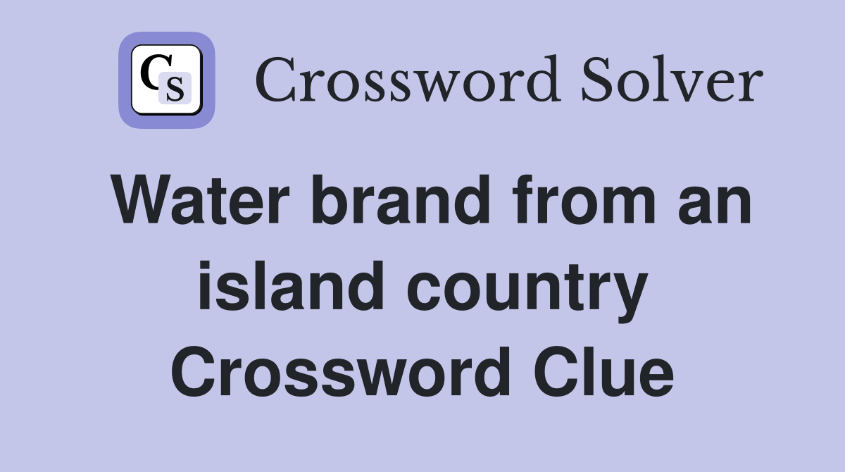 Water brand from an island country Crossword Clue