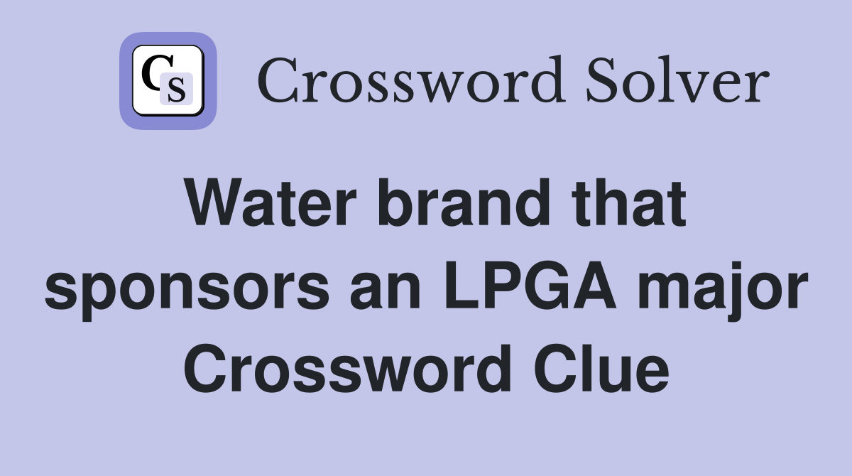 Water brand that sponsors an LPGA major Crossword Clue