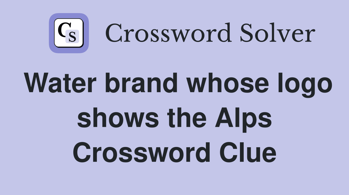 Water brand whose logo shows the Alps Crossword Clue