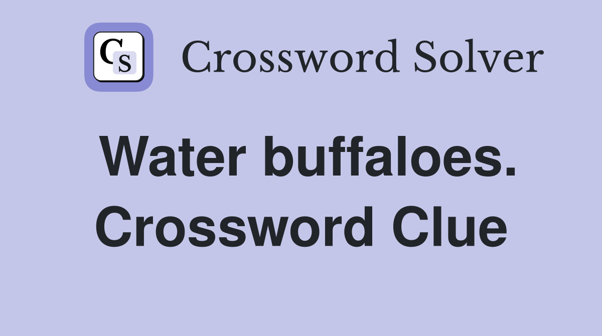 Water buffaloes. Crossword Clue