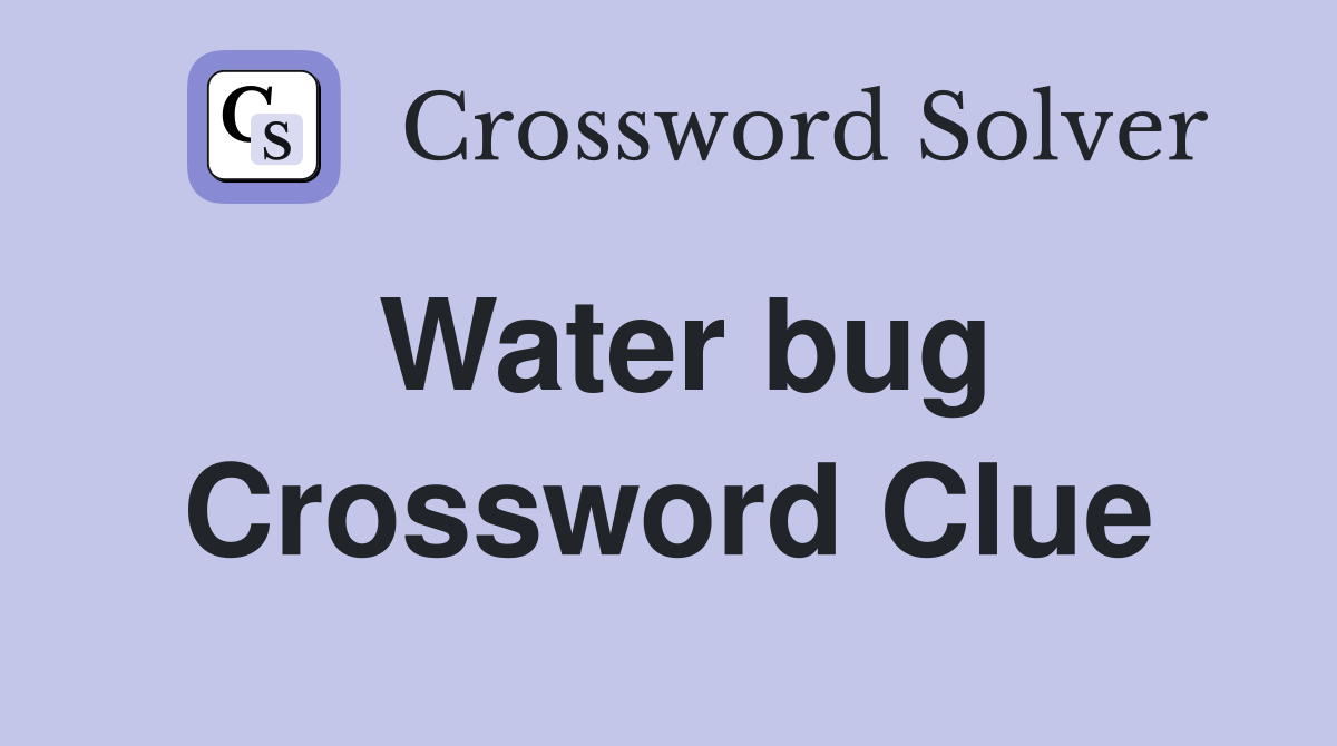 Water bug Crossword Clue