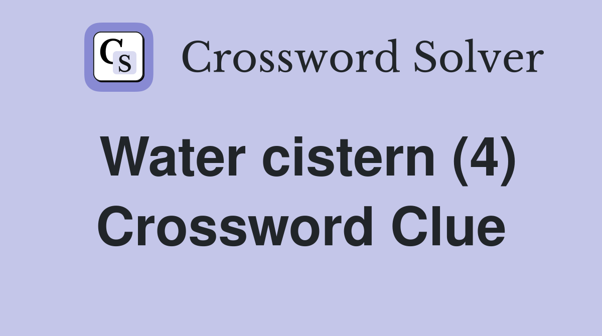 Water cistern (4) Crossword Clue