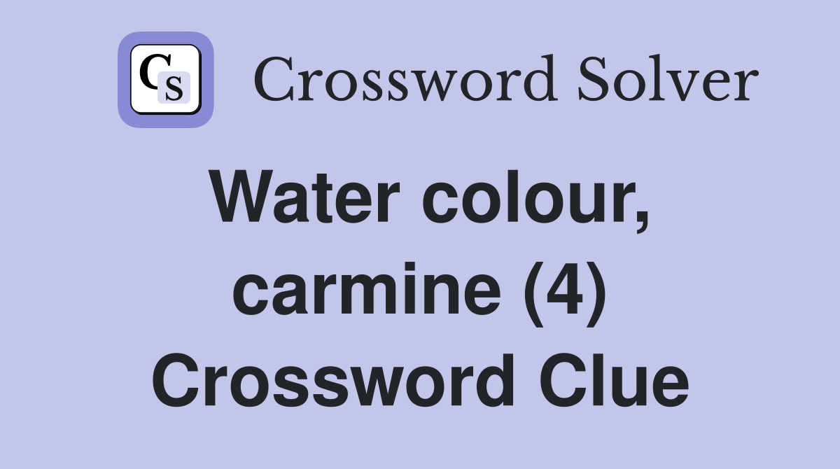 Water colour, carmine (4) Crossword Clue