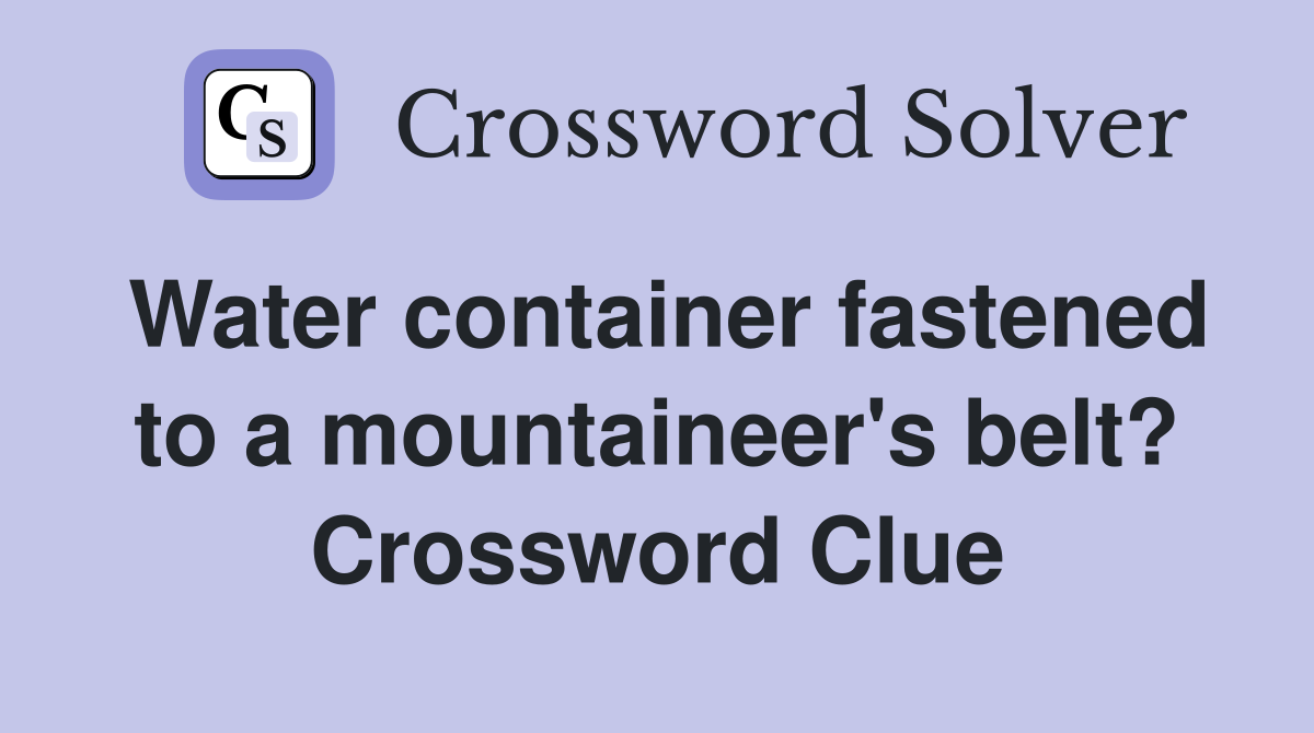 Water container fastened to a mountaineer's belt? Crossword Clue