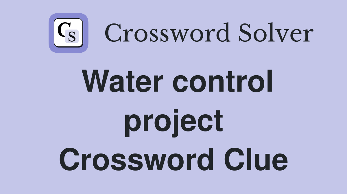 Water control project Crossword Clue