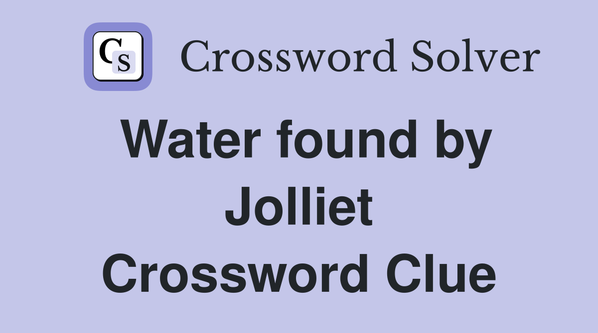 Water found by Jolliet Crossword Clue