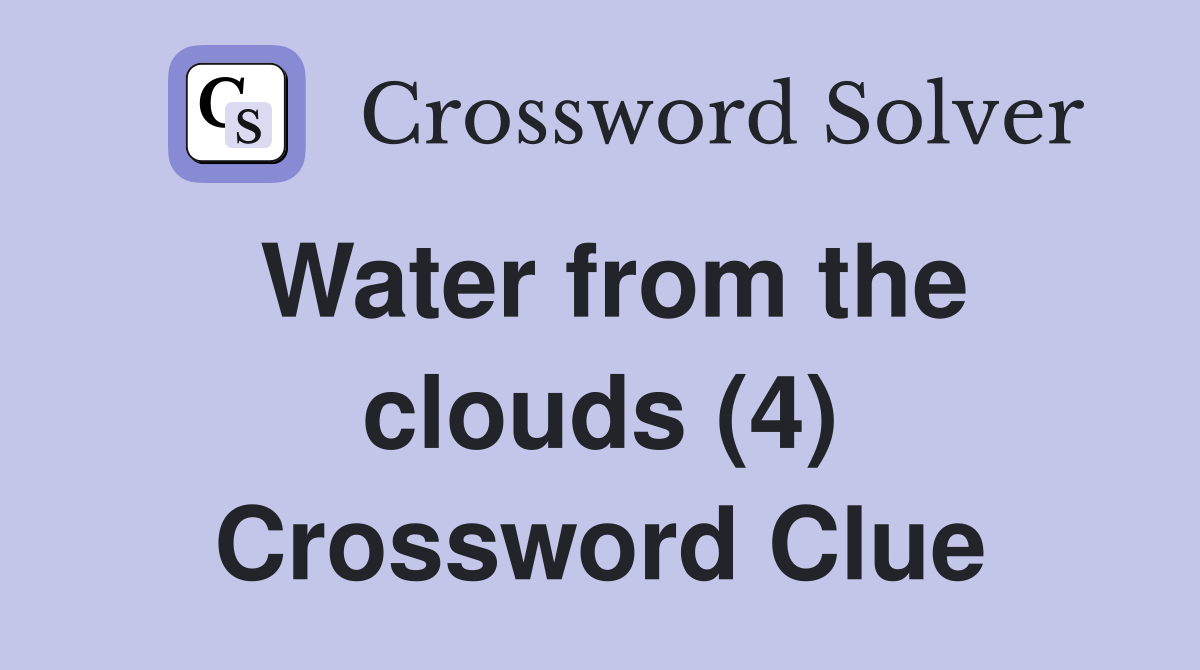 Water from the clouds (4) Crossword Clue